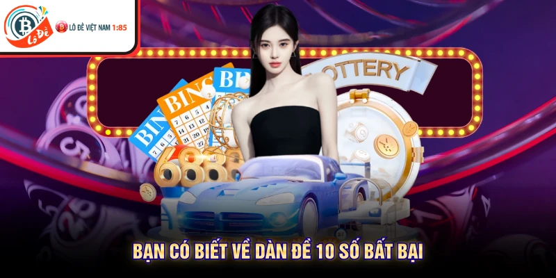 Bạn có biết về dàn đề 10 so bat bai 