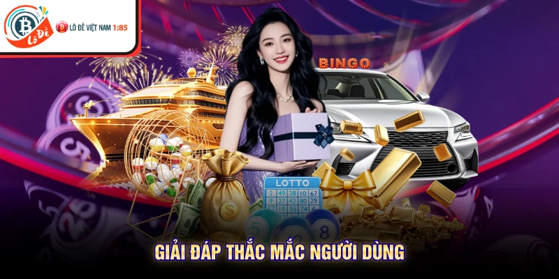 Giải đáp thắc mắc người dùng