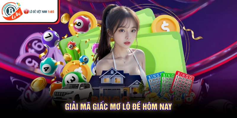 Giải mã giấc mơ lô đề hôm nay