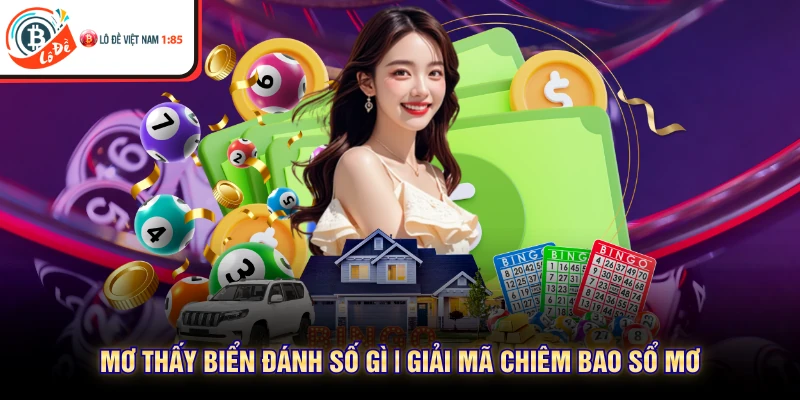 Mơ Thấy Bien Đánh Số Gì | Giải Mã Chiêm Bao Sổ Mơ